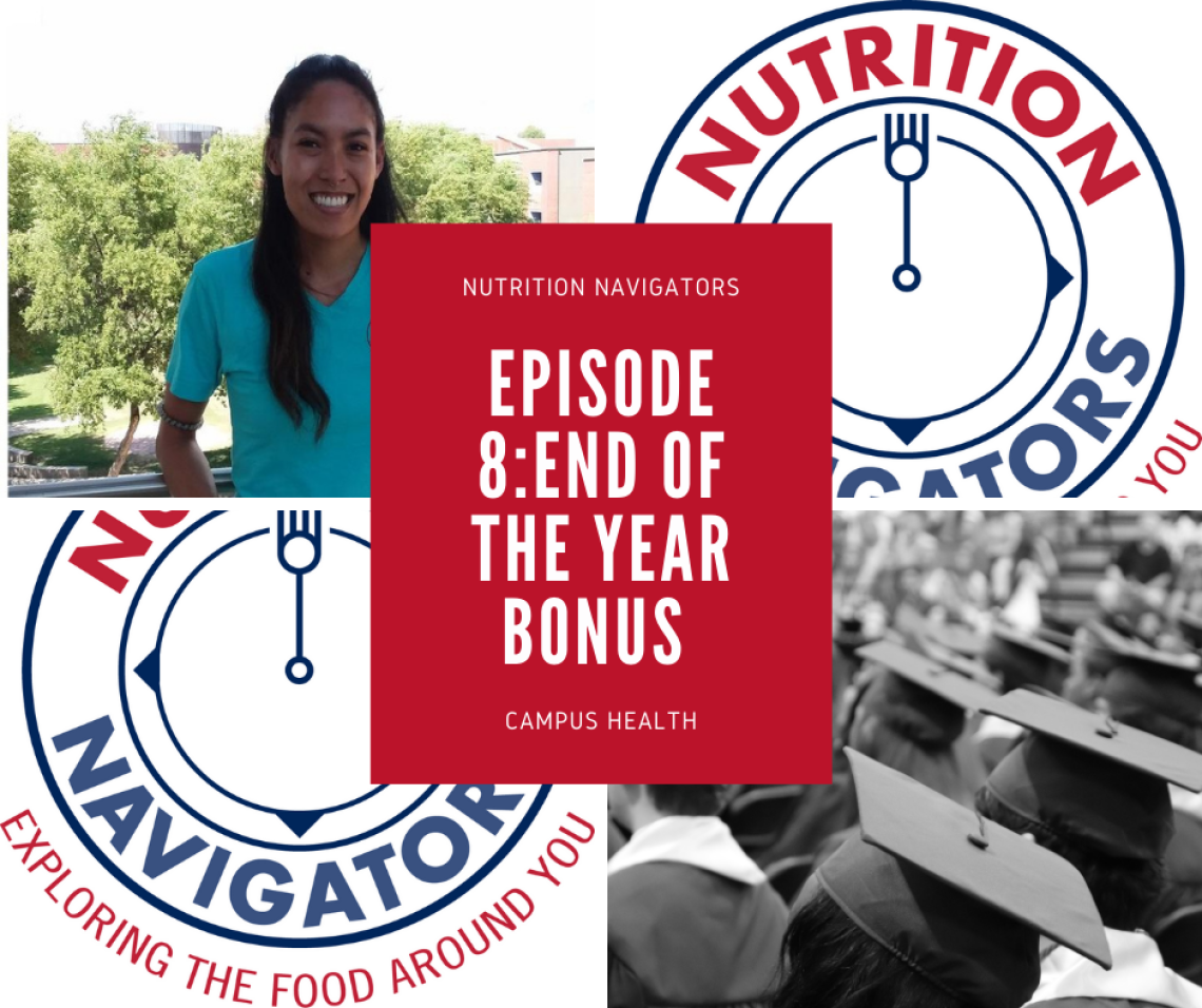 Photo collage with Nutrition Navigators Logo, Photo of student worker Kayla and Text that reads: Episode 8 End of the Year Bonus 